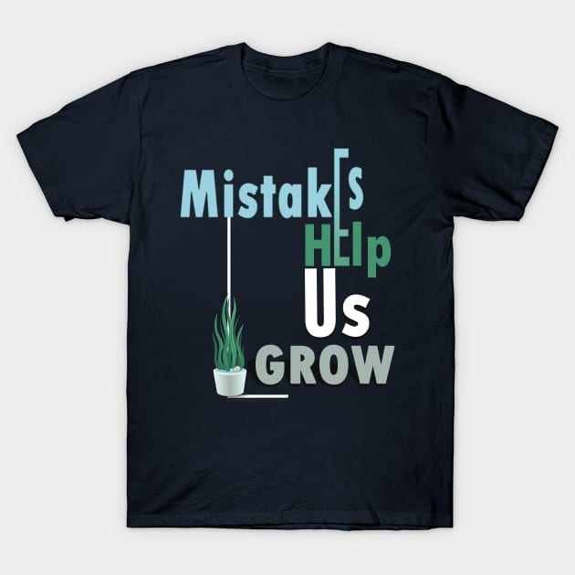 Mistakes help us grow T-Shirt by TeeText